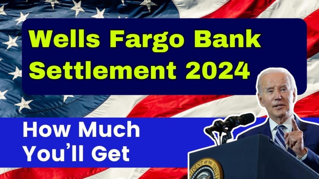 Wells Fargo Settlement 2024 Payment Dates and Eligibility Blogging